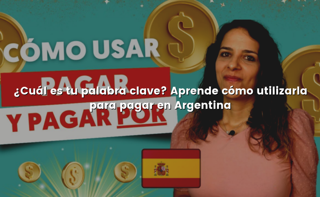 ¿Cuál es tu palabra clave? Aprende cómo utilizarla para pagar en Argentina