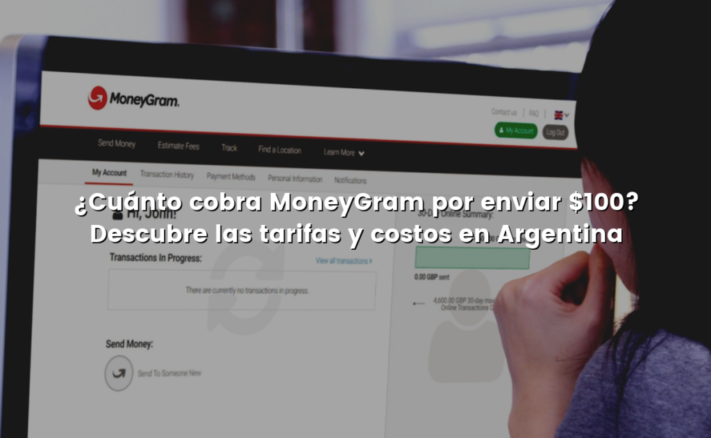 ¿Cuánto cobra MoneyGram por enviar $100? Descubre las tarifas y costos en Argentina