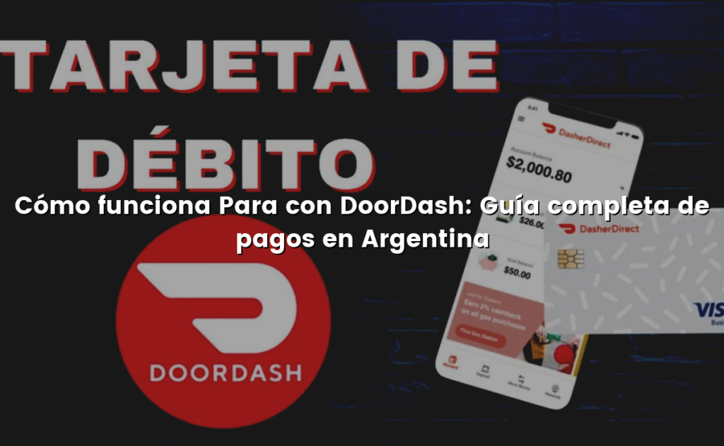 Cómo funciona Para con DoorDash: Guía completa de pagos en Argentina