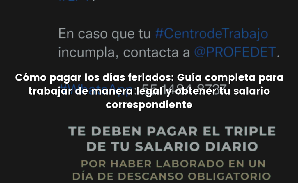 Cómo pagar los días feriados: Guía completa para trabajar de manera legal y obtener tu salario correspondiente
