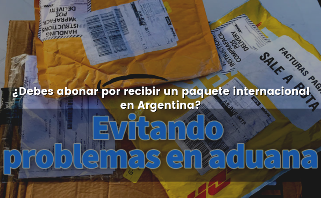 ¿Debes abonar por recibir un paquete internacional en Argentina?