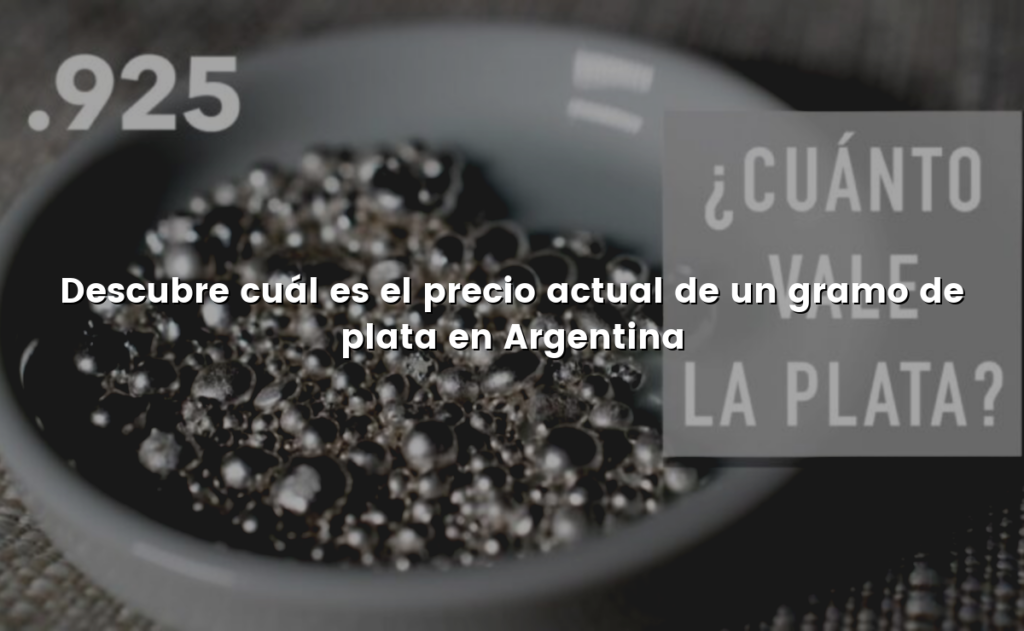 Descubre cuál es el precio actual de un gramo de plata en Argentina