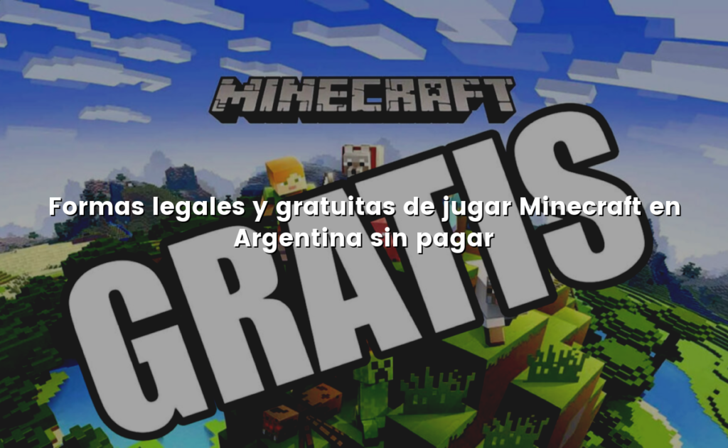 Formas legales y gratuitas de jugar Minecraft en Argentina sin pagar