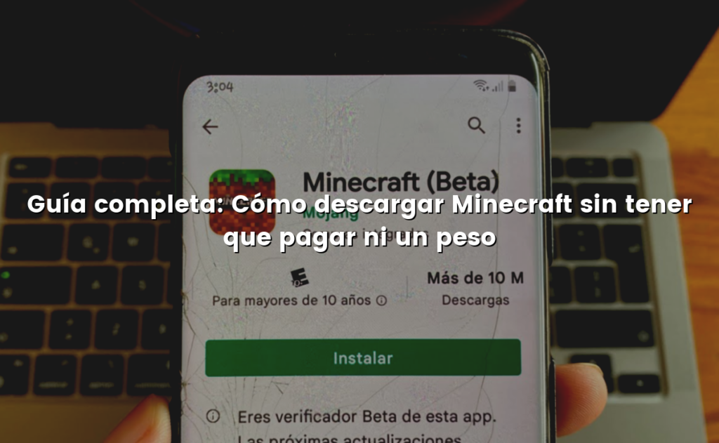 Guía completa: Cómo descargar Minecraft sin tener que pagar ni un peso