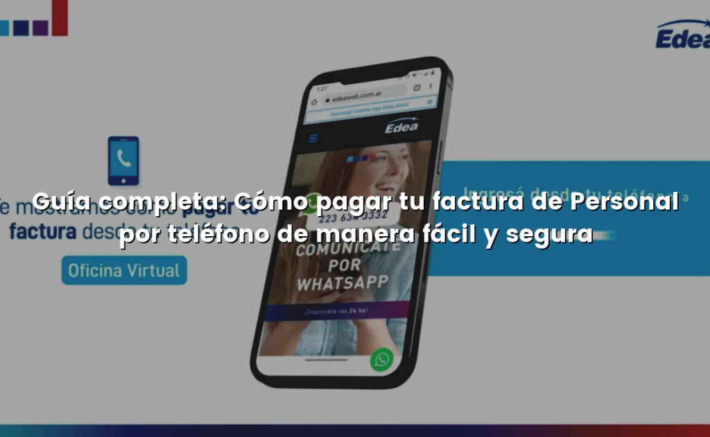 Guía completa: Cómo pagar tu factura de Personal por teléfono de manera fácil y segura