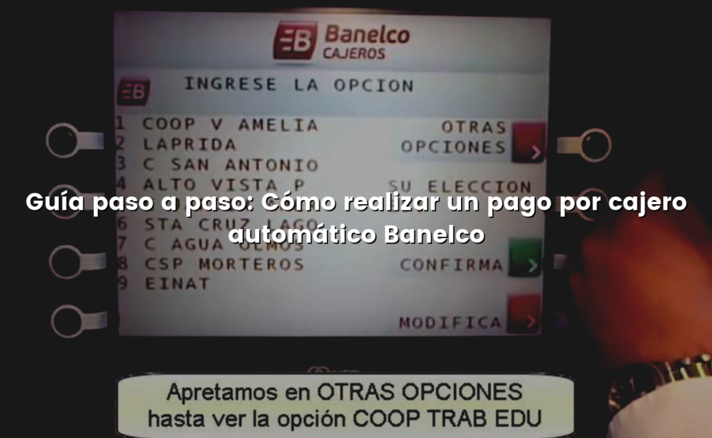 Guía paso a paso: Cómo realizar un pago por cajero automático Banelco