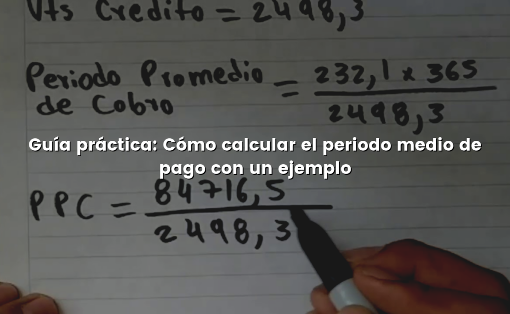 Guía práctica: Cómo calcular el periodo medio de pago con un ejemplo