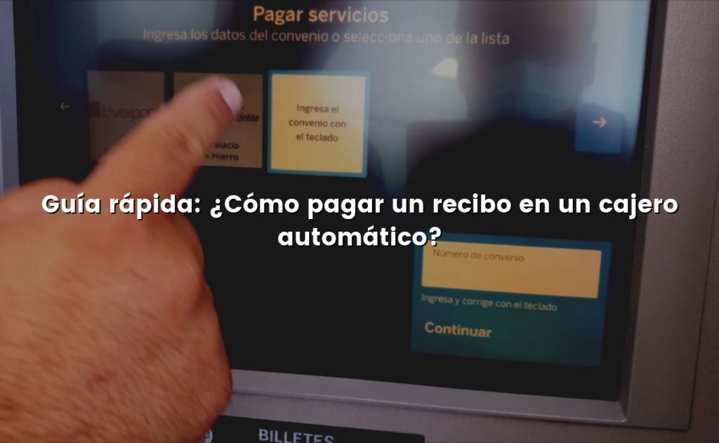 Guía rápida: ¿Cómo pagar un recibo en un cajero automático?