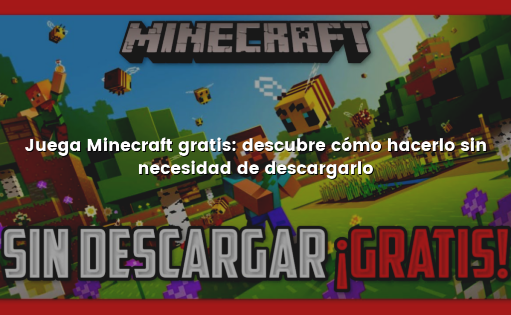 Juega Minecraft gratis: descubre cómo hacerlo sin necesidad de descargarlo