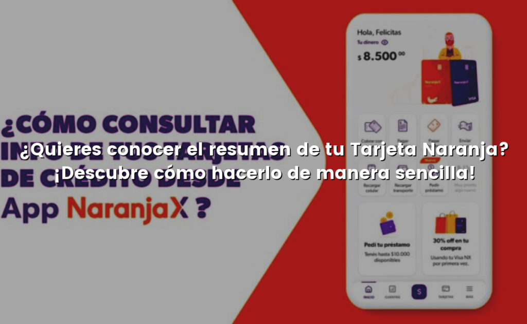 ¿Quieres conocer el resumen de tu Tarjeta Naranja? ¡Descubre cómo hacerlo de manera sencilla!