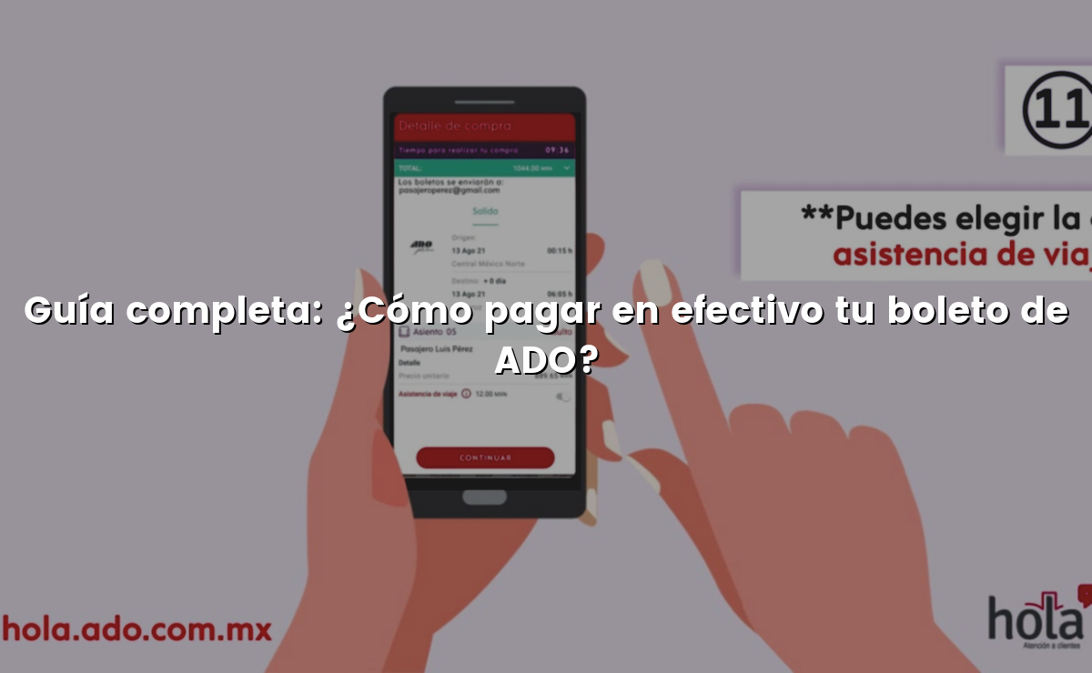 Guía completa: ¿Cómo pagar en efectivo tu boleto de ADO? - ¿Cómo Pagar?
