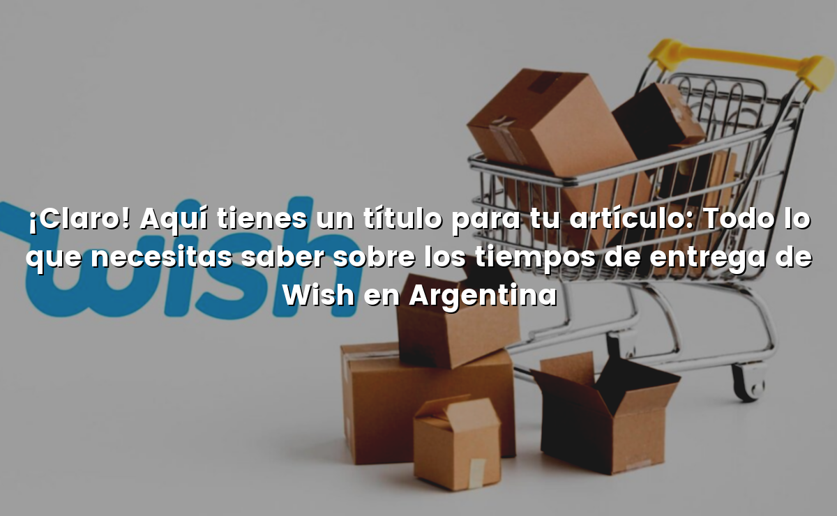 ¡Claro! Aquí tienes un título para tu artículo: Todo lo que necesitas